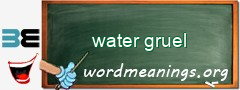 WordMeaning blackboard for water gruel